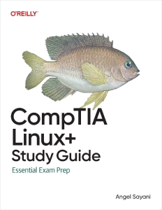 CompTIA Linux+ Study Guide In-Depth Guidance and Practice (Angel Sayani)（Z-Library）