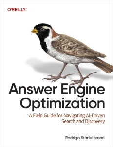 Answer Engine Optimization A Field Guide for Navigating AI-Driven Search and Discovery (Stockebrand, Rodrigo)（Z-Library）