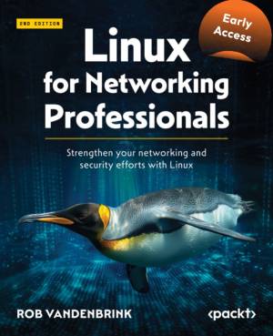 Linux for Networking Professionals - B22171_03 (for True Epub) (Unknown)（Z-Library）
