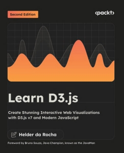 Learn D3.js Create Stunning Interactive Web Visualizations with D3.js v7 and Modern JavaScript (Helder da Rocha)（Z-Library）