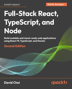 Full-Stack React, TypeScript, and Node - B18413_02 (for Duc Ka) (David Choi, Cihan Yakar)（Z-Library）