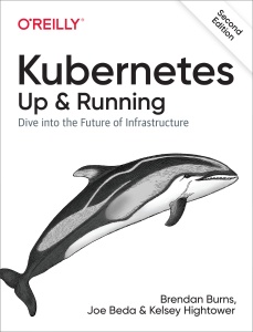 Kubernetes Up and Running Dive Into the Future of Infrastructure (Brendan Burns Joe Beda Kelsey Hightower)（Z-Library）