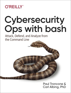 Cybersecurity Ops with bash Attack, Defend, and Analyze from the Command Line (Paul Troncone, Carl Albing)（Z-Library）