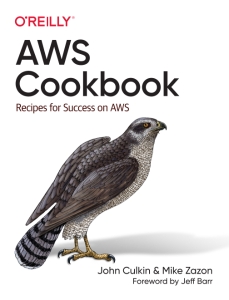 AWS Cookbook Recipes for Success on AWS (John Culkin and Mike Zazon)（Z-Library）