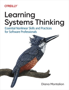 Learning Systems Thinking Essential Nonlinear Skills and Practices for Software Professionals (Diana Montalion)（Z-Library）