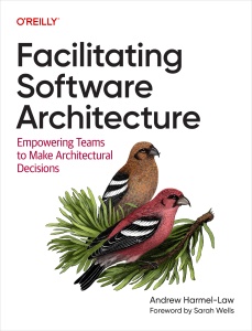 Facilitating Software Architecture Empowering Teams to Make Architectural Decisions (Andrew Harmel-Law)（Z-Library）