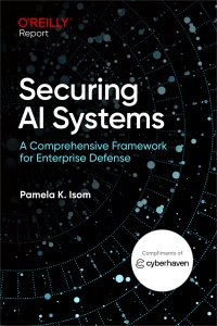 Securing AI Systems  A Comprehensive Framework for Enterprise Defense (Pamela K. Isom)（Z-Library）