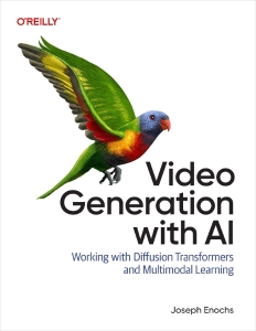 Video Generation with AI Working with Diffusion Transformers and Multimodal Learning (Joseph Enochs)（Z-Library）