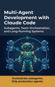 Multi-Agent Development with Claude Code Subagents, Team Orchestration, and Long-Running Systems for Autonomous AI Development (Makino, Makoto) (z-library.sk, 1lib.sk, z-lib.sk)