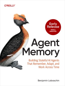 Agent Memory - Building Stateful AI Agents That Remember, Adapt, and Work Across Time (Benjamin Labaschin) (z-library.sk, 1lib.sk, z-lib.sk)