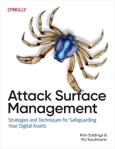 Attack Surface Management Strategies and Techniques for Safeguarding Your Digital Assets (Ron Eddings, MJ Kaufmann) (z-library.sk, 1lib.sk, z-lib.sk)