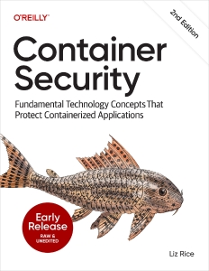 Container Security Fundamental Technology Concepts That Protect Containerized Applications  Second Edition (First Early… (Liz Rice) (z-library.sk, 1lib.sk, z-lib.sk)