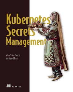 Kubernetes Secrets Management (Alex Soto Bueno, Andrew Block) (z-library.sk, 1lib.sk, z-lib.sk)