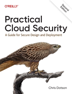 Practical Cloud Security A Guide for Secure Design and Deployment, 2nd Edition (Chris Dotson)（Z-Library）