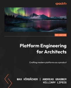 Platform Engineering for Architects (Max Körbächer, Andreas Grabner etc.) (z-library.sk, 1lib.sk, z-lib.sk)