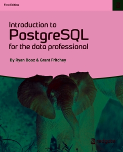 Introduction to PostgreSQL for the data professional (Ryan Booz, Grant Fritchey)（Z-Library）
