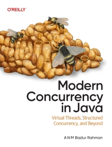 Modern Concurrency in Java Virtual Threads, Structured Concurrency, and Beyond (A. N. M. Bazlur Rahman)（Z-Library）