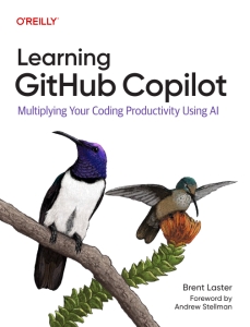 Learning GitHub Copilot Multiplying Your Coding Productivity Using AI (Brent Laster)（Z-Library）