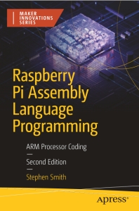 Raspberry Pi Assembly Language Programming ARM Processor Coding - Maker Innovations Series (Stephen Smith) (z-library.sk, 1lib.sk, z-lib.sk)