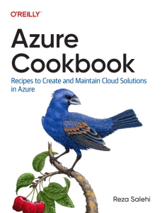 Azure Cookbook Recipes to Create and Maintain Cloud Solutions in Azure (Reza Salehi)（Z-Library）