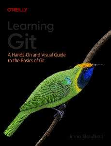 Learning Git A Hands-On and Visual Guide to the Basics of Git (Anna Skoulikari)（Z-Library）