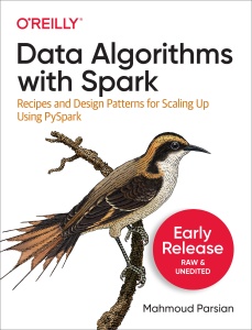 Data Algorithms with Spark Recipes and Design Patterns for Scaling Up using PySpark (Early Release) (Mahmoud Parsian)（Z-Library）
