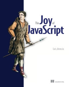 The Joy of JavaScript (Luis Atencio)（Z-Library）