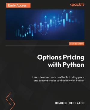 Options Pricing with Python - 1 Edition -(Early Access) Learn how to create profitable trading plans and execute trades… (Mhamed Bettaieb)（Z-Library）