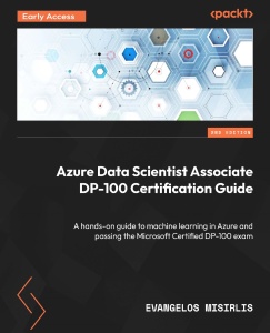 Azure Data Scientist Associate DP-100 Certification Guide - B31329_13 (for True Epub) (Evangelos Misirlis)（Z-Library）
