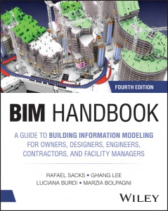 BIM Handbook A Guide to Building Information Modeling (Rafael Sacks, Ghang Lee, Luciana Burdi etc.)（Z-Library）