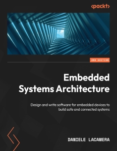 Embedded Systems Architecture - Second Edition (Daniele Lacamera) (z-library.sk, 1lib.sk, z-lib.sk)
