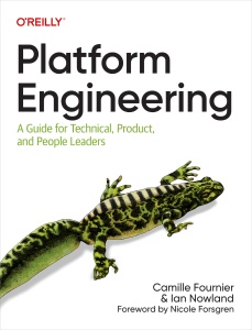 Platform Engineering A Guide for Technical, Product, and People Leaders (Camille Fournier, Ian Nowland)（Z-Library）