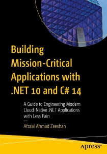 Building Mission-Critical Applications with .NET 10 and C 14 (Afzaal Ahmad Zeeshan)（Z-Library）