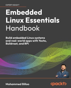 Embedded Linux Essentials Handbook (Mohammed Billoo)（Z-Library）