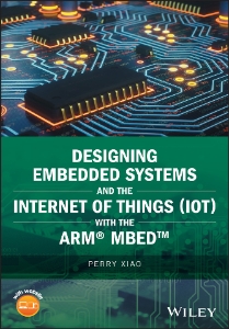 Designing Embedded Systems and the Internet of Things (IoT) with the ARM® Mbed™ (Perry Xiao)（Z-Library）