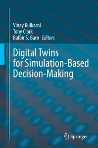Digital Twins for Simulation-Based Decision-Making (Vinay Kulkarni, Tony Clark, Balbir S. Barn)（Z-Library）