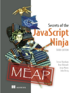 Secrets of the JavaScript Ninja, Third Edition MEAP V10 (Trevor Burnham, Bear Bibeault, Josip Maras etc.) (z-library.sk, 1lib.sk, z-lib.sk)