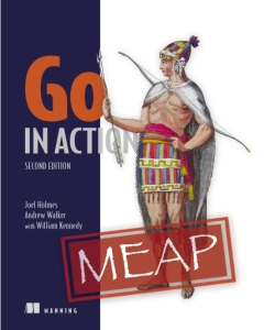 Go in Action, Second Edition MEAP V09 (Joel Holmes, Andrew Walker, William Kennedy) (z-library.sk, 1lib.sk, z-lib.sk)