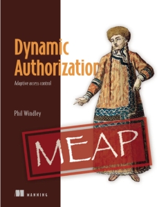 Dynamic Authorization Adaptive access control - MEAP V04 (Phil Windley) (z-library.sk, 1lib.sk, z-lib.sk)