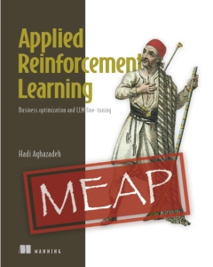 Applied Reinforcement Learning Business Optimization and LLM fine-tuning MEAP V03 (Hadi Aghazadeh)（Z-Library）
