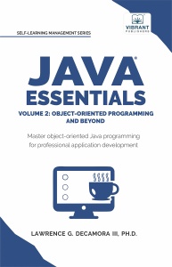 Java Essentials Volume 2 Object-Oriented Programming and Beyond (Lawrence G. Decamora III) (z-library.sk, 1lib.sk, z-lib.sk)