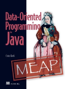 Data-Oriented Programming in Java (MEAP) (Chris Kiehl)（Z-Library）
