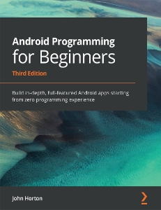 Android Programming for Beginners Third Edition (John Horton)（Z-Library）