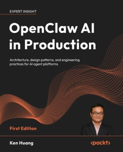 OpenClaw AI in Production Architecture, design patterns, and engineering practices for AI agent platforms (Ken Huang)（Z-Library）