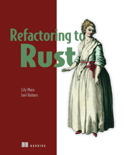 Refactoring to Rust (Lily Mara, Joel Holmes)（Z-Library）