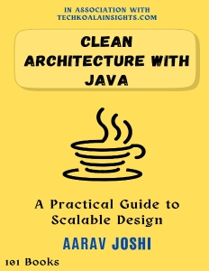 Clean Architecture with Java A Practical Guide to Scalable Design (Joshi, Aarav)（Z-Library）