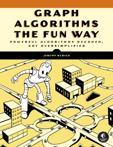 Graph Algorithms the Fun Way (Jeremy Kubica)（Z-Library）