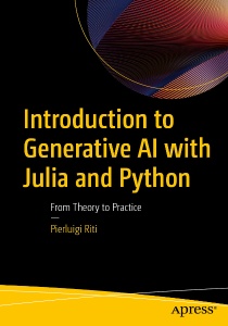 Introduction to Generative AI with Julia and Python From Theory to Practice (Pierluigi Riti)（Z-Library）