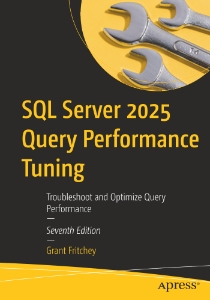 SQL Server 2025 Query Performance Tuning, 7th Edition Troubleshoot and Optimize Query Performance (Grant Fritchey)（Z-Library）