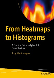 From Heatmaps to Histograms A Practical Guide to Cyber Risk Quantification (Tony Martin-Vegue)（Z-Library）
